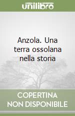 Anzola. Una terra ossolana nella storia