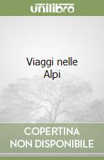 Viaggi nelle Alpi libro