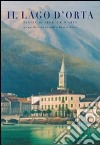 Il Lago d'Orta. Pagine di storia e d'arte libro