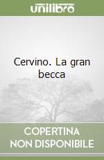 Cervino. La gran becca libro