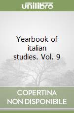 Yearbook of italian studies. Vol. 9 libro