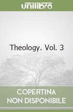 Theology. Vol. 3 libro