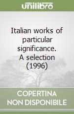 Italian works of particular significance. A selection (1996) libro