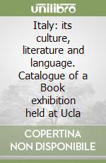 Italy: its culture, literature and language. Catalogue of a Book exhibition held at Ucla libro