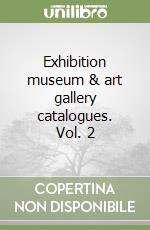 Exhibition museum & art gallery catalogues. Vol. 2 libro