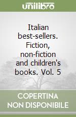 Italian best-sellers. Fiction, non-fiction and children's books. Vol. 5 libro