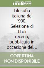 Filosofia italiana del '900. Selezione di titoli recenti, pubblicata in occasione del Colloquio della SIES (Strasbourg, 30 settembre-1 ottobre 1999) libro