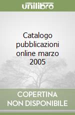 Catalogo pubblicazioni online marzo 2005