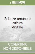 Scienze umane e cultura digitale libro