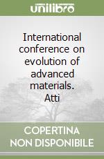 International conference on evolution of advanced materials. Atti libro
