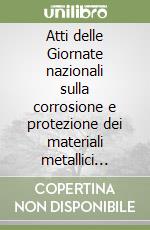 Atti delle Giornate nazionali sulla corrosione e protezione dei materiali metallici (Milano, 29-30 maggio 1996) libro