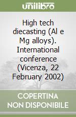 High tech diecasting (Al e Mg alloys). International conference (Vicenza, 22 February 2002) libro