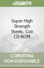 Super-High Strength Steels. Con CD-ROM