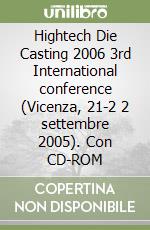 Hightech Die Casting 2006 3rd International conference (Vicenza, 21-2 2 settembre 2005). Con CD-ROM libro