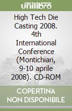 High Tech Die Casting 2008. 4th International Conference (Montichiari, 9-10 aprile 2008). CD-ROM libro