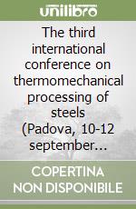 The third international conference on thermomechanical processing of steels (Padova, 10-12 september 2008). Con CD-ROM libro