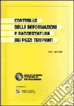 Controllo delle deformazioni e raddrizzatura dei pezzi temprati