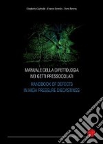 Manuale della difettologia nei getti pressocolati-Handbook of defects in high pressure diecastings. Ediz. bilingue