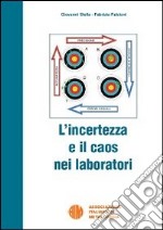 L'incertezza e il caos nei laboratori libro