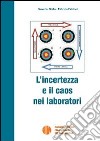 L'incertezza e il caos nei laboratori libro