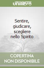 Sentire, giudicare, scegliere nello Spirito libro