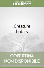 Creature habits