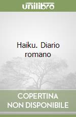 Haiku. Diario romano libro