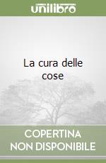 La cura delle cose