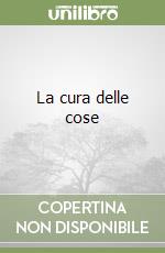 La cura delle cose libro