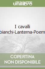 I cavalli bianchi-Lanterna-Poemi