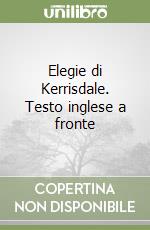 Elegie di Kerrisdale. Testo inglese a fronte