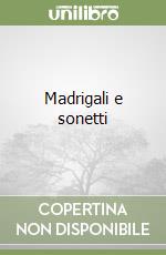 Madrigali e sonetti