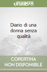 Diario di una donna senza qualità libro