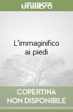 L'immaginifico ai piedi