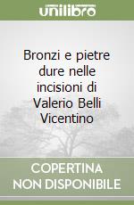 Bronzi e pietre dure nelle incisioni di Valerio Belli Vicentino libro