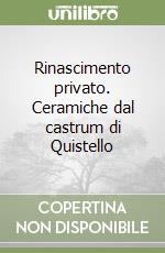 Rinascimento privato. Ceramiche dal castrum di Quistello