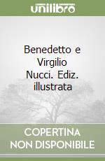 Benedetto e Virgilio Nucci. Ediz. illustrata libro