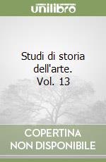 Studi di storia dell'arte. Vol. 13
