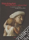 Watching art: writings in honour of James Beck. Studi di storia dell'arte in onore di James Beck. Ediz. inglese libro