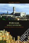 Perugia. Borgo San Pietro: da Sant'Ercolano a San costanzo libro di Zappelli M. Rita