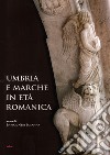 Umbria e Marche in età romanica. Arti e tecniche a confronto tra XI e XIII secolo libro