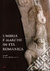 Umbria e Marche in età romanica. Arti e tecniche a confronto tra XI e XIII secolo libro di Neri Lusanna E. (cur.)