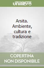 Arsita. Ambiente, cultura e tradizione