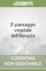 Il paesaggio vegetale dell'Abruzzo libro