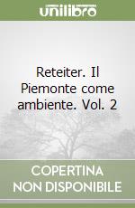 Reteiter. Il Piemonte come ambiente. Vol. 2 libro