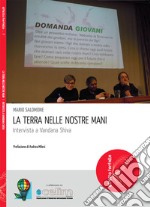 La terra nelle nostre mani. Intervista a Vandana Shiva libro