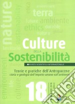 Culture della sostenibilità (2016). Vol. 18: Teorie e pratiche dell'Antropocene. Storia e geologia dell'impatto umano sull'ambiente libro