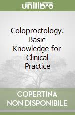 Coloproctology. Basic Knowledge for Clinical Practice libro