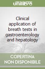 Clinical application of breath tests in gastroenterology and hepatology libro