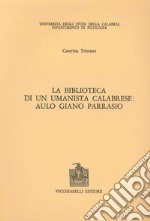 La biblioteca di un umanista calabrese. Aulo Giano Parrasio